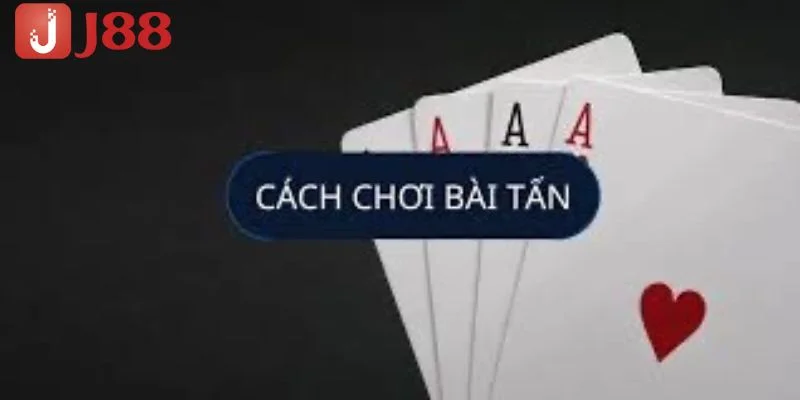 Bài Tấn Là Gì - Bật Mí Mẹo Chơi Cực Hay Cho Bet Thủ 3 Cập nhật cách chơi bài tấn cho người mới tham gia.