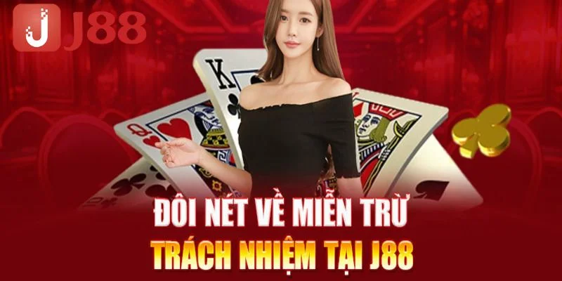 Chính sách miễn trừ trách nhiệm J88 nhằm đảm bảo được tính minh bạch, công bằng.